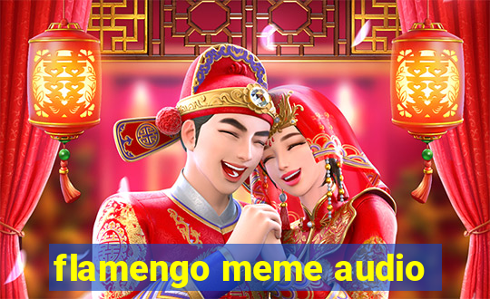 flamengo meme audio